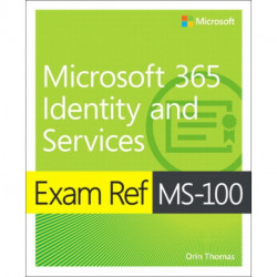 Exam Ref MS-100 Microsoft 365 Identity and Services
