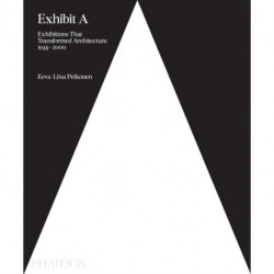 Exhibit A: Exhibitions that Transformed Architecture, 1948-2000