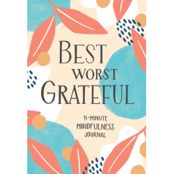 Best Worst Grateful: 5-Minute Mindfulness Journal