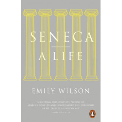 Seneca: A Life