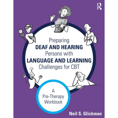 Preparing Deaf and Hearing Persons with Language and Learning Challenges for CBT: A Pre-Therapy Workbook