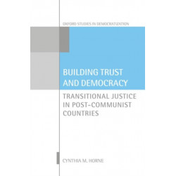 Building Trust and Democracy: Transitional Justice in Post-Communist Countries