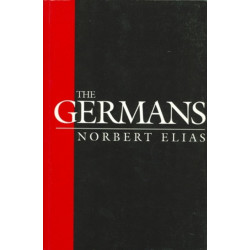 The Germans: Power Struggles and the Development of Habitus in the Nineteenth and Twentieth Centuries
