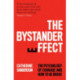 The Bystander Effect: The Psychology of Courage and How to be Brave