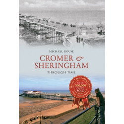 Cromer & Sheringham Through Time
