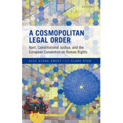A Cosmopolitan Legal Order: Kant, Constitutional Justice, and the European Convention on Human Rights