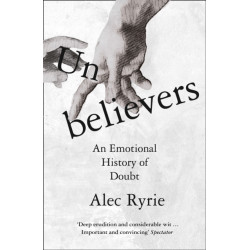 Unbelievers: An Emotional History of Doubt