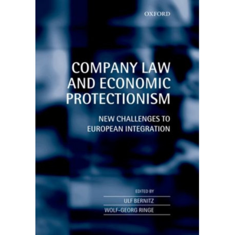 Company Law and Economic Protectionism: New Challenges to European Integration