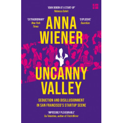 Uncanny Valley: Seduction and Disillusionment in San Francisco’s Startup Scene