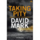 Taking Pity: The 4th DS McAvoy Novel