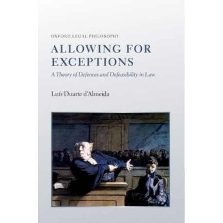 Allowing for Exceptions: A Theory of Defences and Defeasibility in Law
