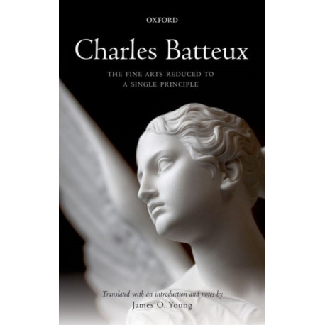 Charles Batteux: The Fine Arts Reduced to a Single Principle