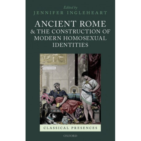 Ancient Rome and the Construction of Modern Homosexual Identities