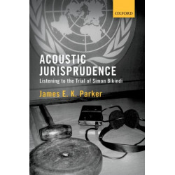Acoustic Jurisprudence: Listening to the Trial of Simon Bikindi