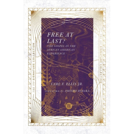Free at Last? – The Gospel in the African American Experience: The Gospel in the African American Experience