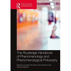 The Routledge Handbook of Phenomenology and Phenomenological Philosophy