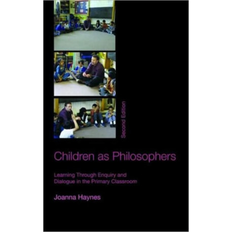 Children as Philosophers: Learning Through Enquiry and Dialogue in the Primary Classroom