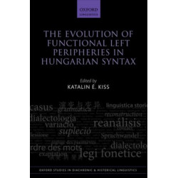 The Evolution of Functional Left Peripheries in Hungarian Syntax
