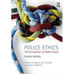 Police Ethics: The Corruption of Noble Cause