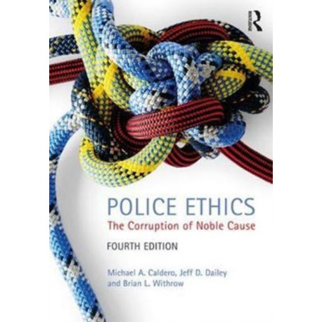 Police Ethics: The Corruption of Noble Cause