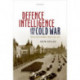 Defence Intelligence and the Cold War: Britain's Joint Intelligence Bureau 1945-1964