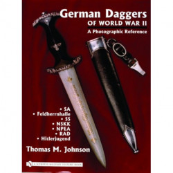 German Daggers of  World War II - A Photographic Reference: Volume 2 - SA • Feldherrnhalle • SS • NSKK • NPEA • RAD • Hitlerjugend
