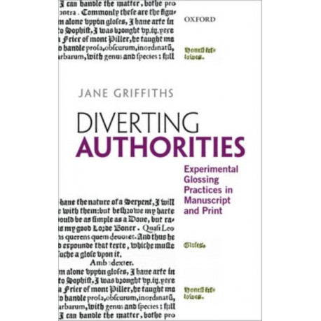 Diverting Authorities: Experimental Glossing Practices in Manuscript and Print