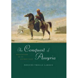 The Conquest of Assyria: Excavations in an Antique Land