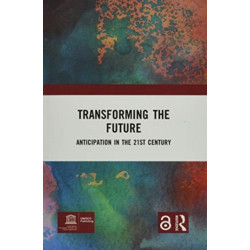 Transforming the Future: Anticipation in the 21st Century