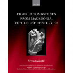 Figured Tombstones from Macedonia, Fifth-First Century BC