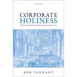 Corporate Holiness: Pulpit Preaching and the Church of England Missionary Societies, 1760-1870