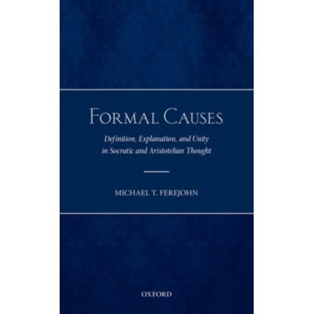 Formal Causes: Definition, Explanation, and Primacy in Socratic and Aristotelian Thought