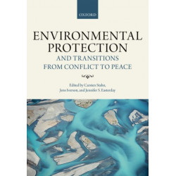 Environmental Protection and Transitions from Conflict to Peace: Clarifying Norms, Principles, and Practices