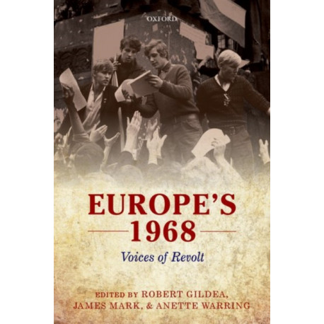 Europe's 1968: Voices of Revolt