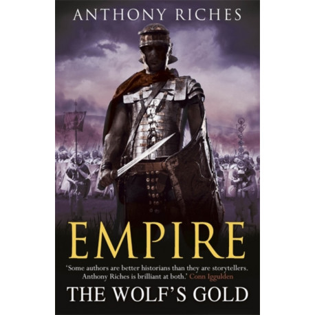 The Wolf's Gold:  Empire V: The immersive and action-packed historical adventure series from bestseller Anthony Riches