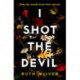 I Shot the Devil: a gripping and heart-stopping thriller from an award-winning author
