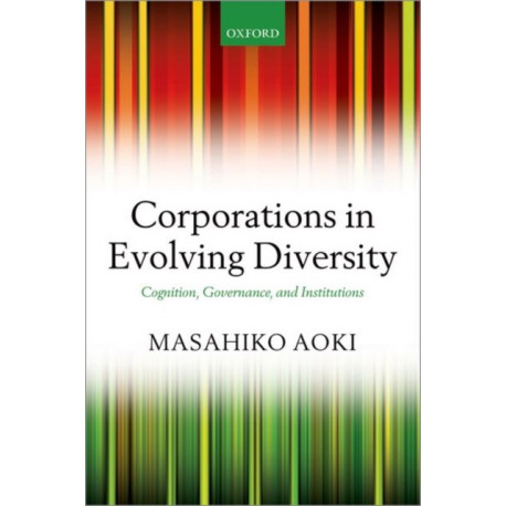 Corporations in Evolving Diversity: Cognition, Governance, and Institutions