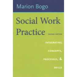 Social Work Practice: Integrating Concepts, Processes, and Skills