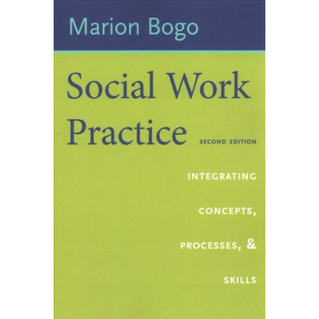 Social Work Practice: Integrating Concepts, Processes, and Skills