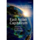 East Asian Capitalism: Diversity, Continuity, and Change