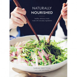 Naturally Nourished Cookbook: Healthy, Delicious Meals Made with Everyday Ingredients