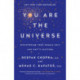 You Are the Universe: Discovering Your Cosmic Self and Why It Matters