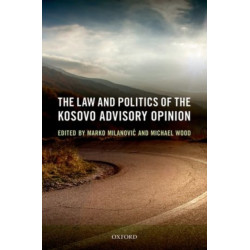 The Law and Politics of the Kosovo Advisory Opinion
