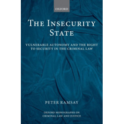 The Insecurity State: Vulnerable Autonomy and the Right to Security in the Criminal Law