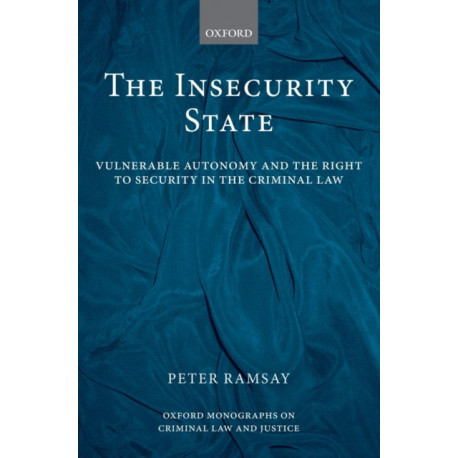 The Insecurity State: Vulnerable Autonomy and the Right to Security in the Criminal Law