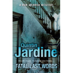 Fatal Last Words (Bob Skinner series, Book 19): A gritty crime novel of celebrity and murder