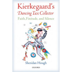Kierkegaard's Dancing Tax Collector: Faith, Finitude, and Silence