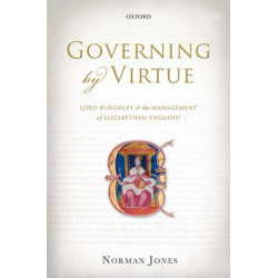 Governing by Virtue: Lord Burghley and the Management of Elizabethan England