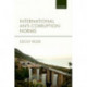 International Anti-Corruption Norms: Their Creation and Influence on Domestic Legal Systems