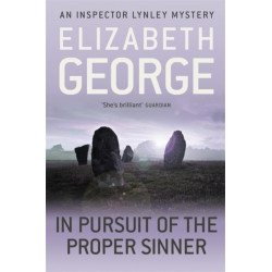 In Pursuit of the Proper Sinner: An Inspector Lynley Novel: 10